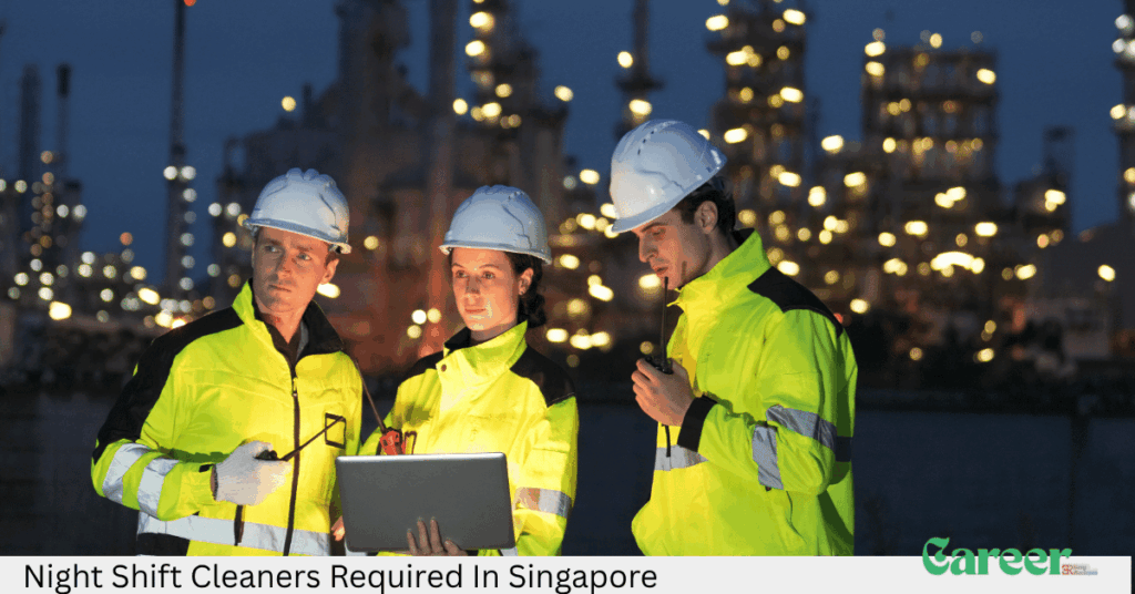 Night Shift Cleaners Required In Singapore