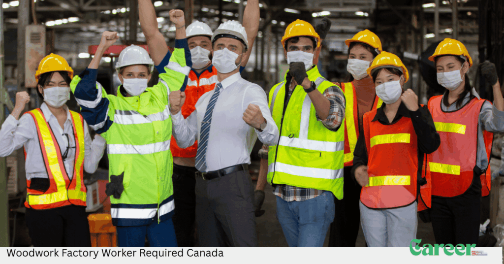 Woodwork Factory Worker Required Canada