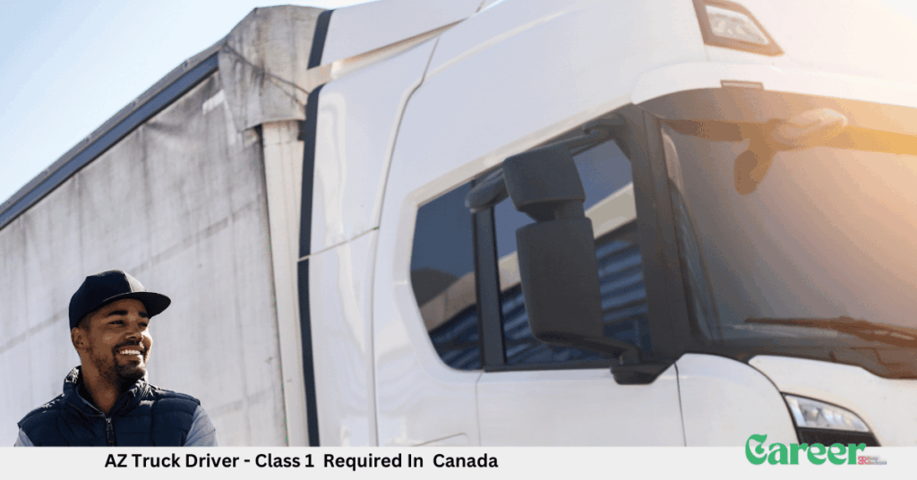 AZ Truck Driver - Class 1 Required In Canada