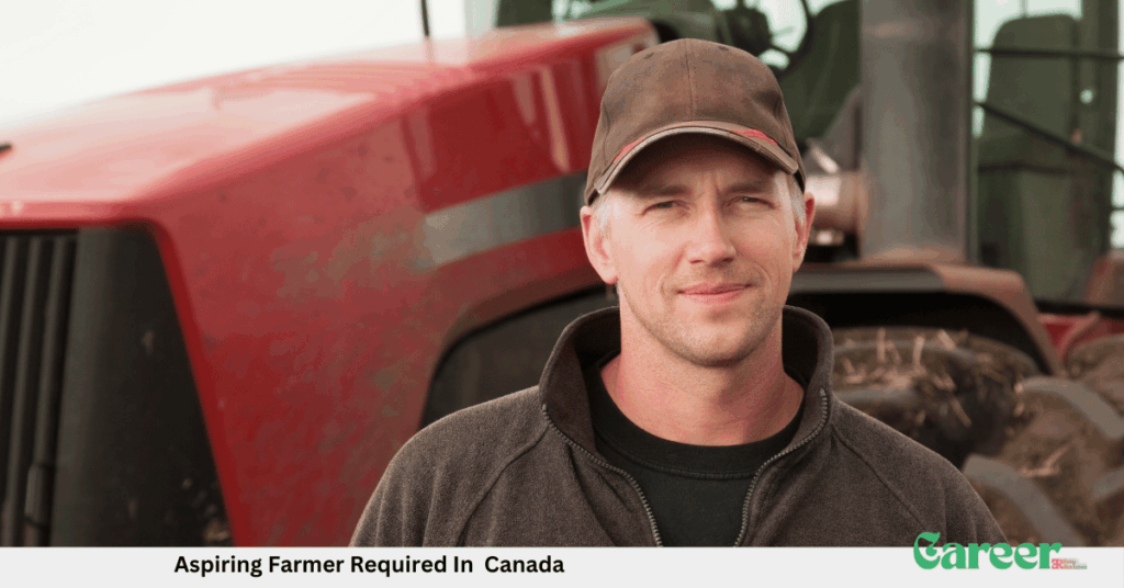 Aspiring Farmer Required In Canada