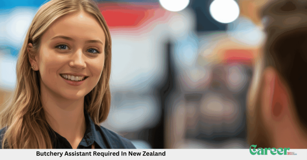 Butchery Assistant Required In New Zealand