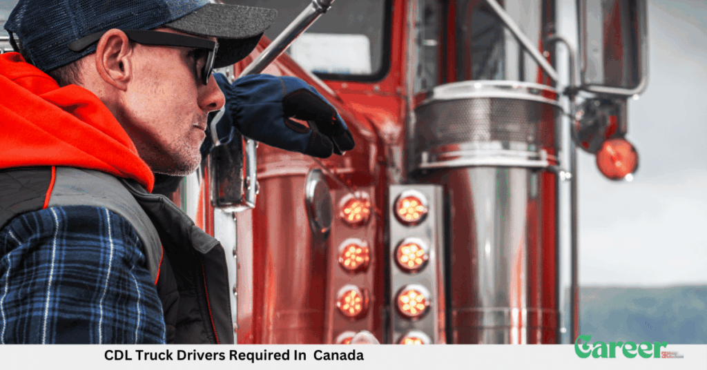CDL Truck Drivers Required In Canada