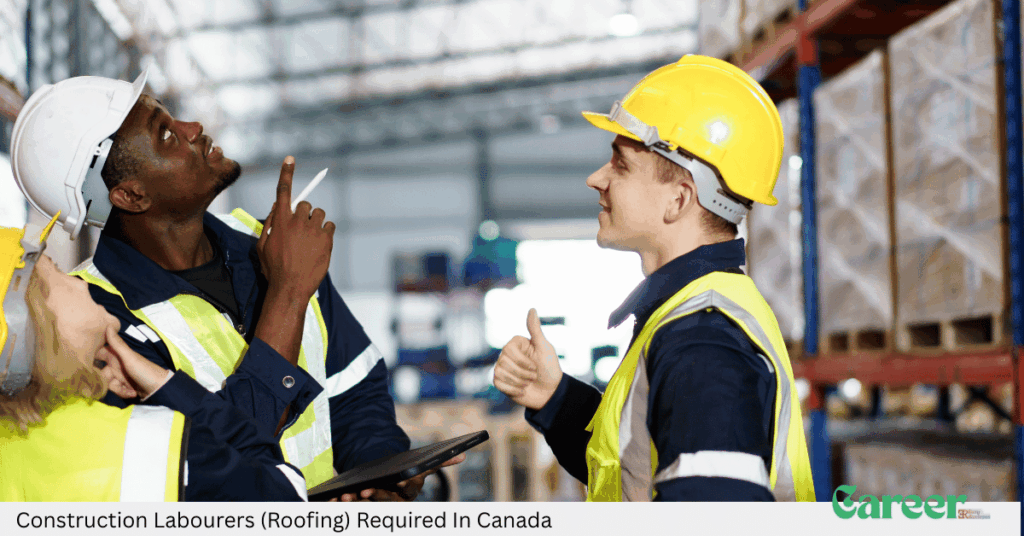 Construction Labourers (Roofing) Required In Canada