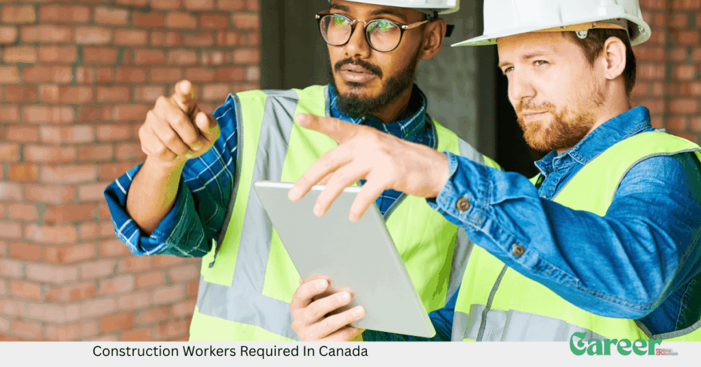 Construction Workers Required In Canada