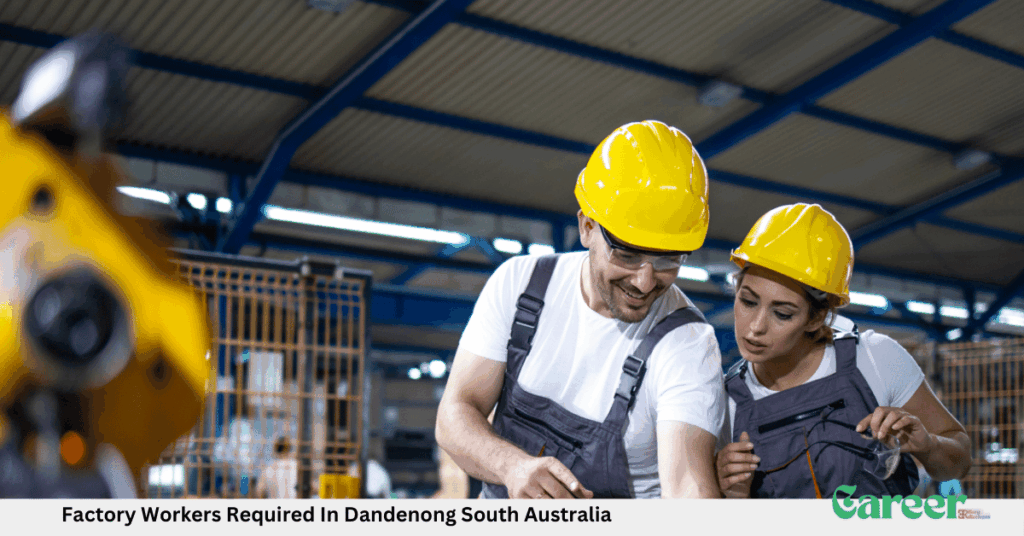 Factory Workers Required In Dandenong South Australia