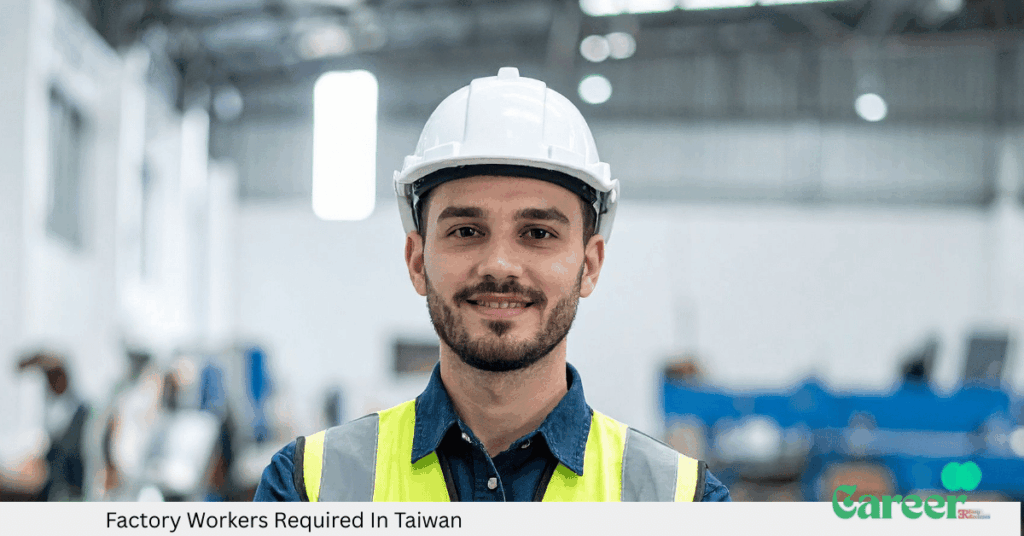 Factory Workers Required In Taiwan