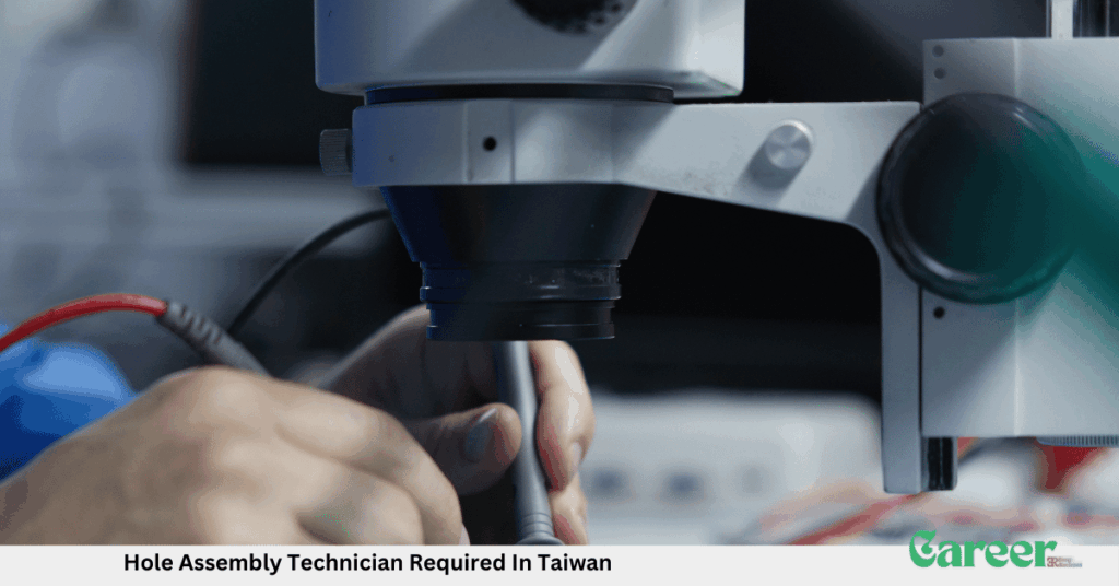Hole Assembly Technician Required In Taiwan