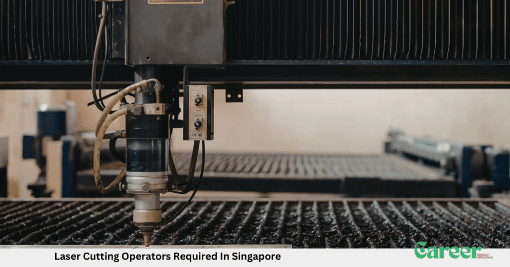 Laser Cutting Operators Required In Singapore