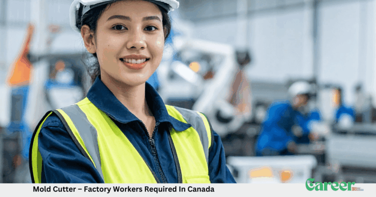 Mold Cutter – Factory Workers Required In Canada