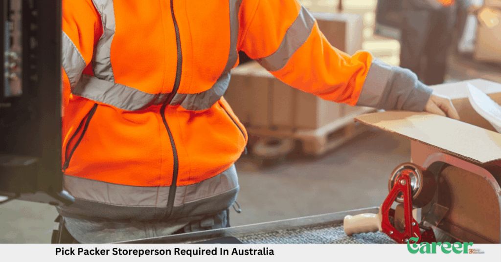 Pick Packer Storeperson Required In Australia
