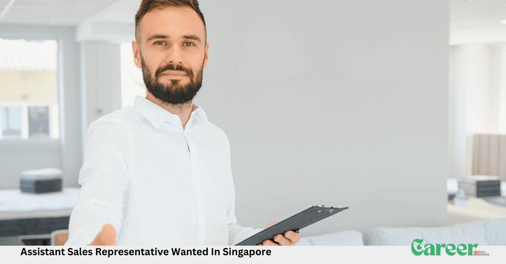 Assistant Sales Representative Wanted In Singapore