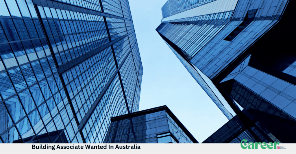 Building Associate Wanted In Australia