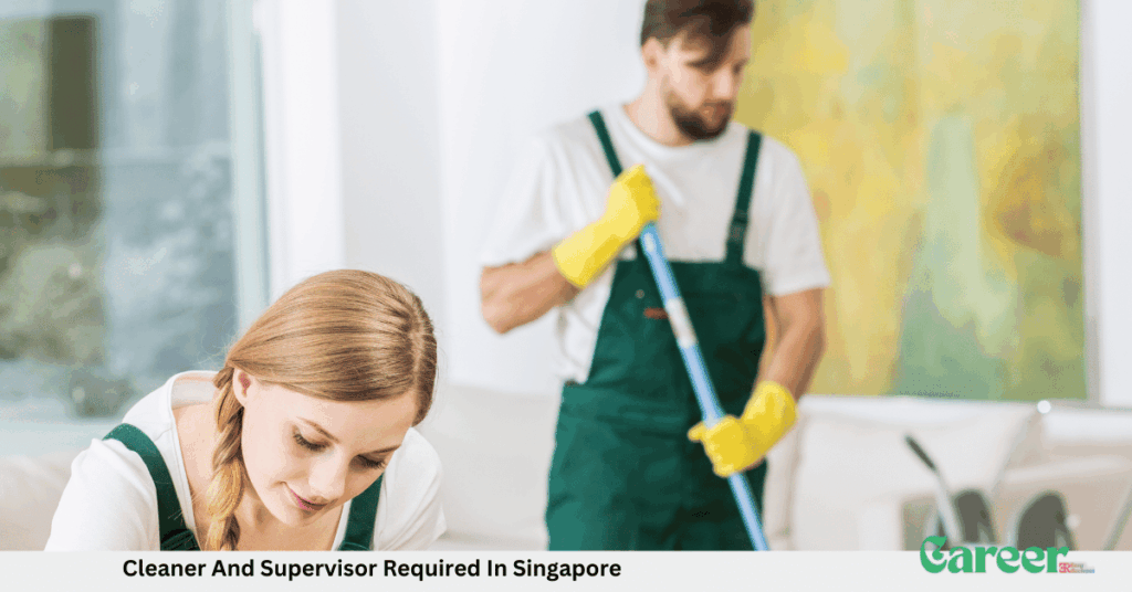 Cleaner And Supervisor Required In Singapore