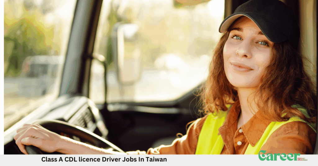 Class A CDL licence Driver Jobs In Taiwan