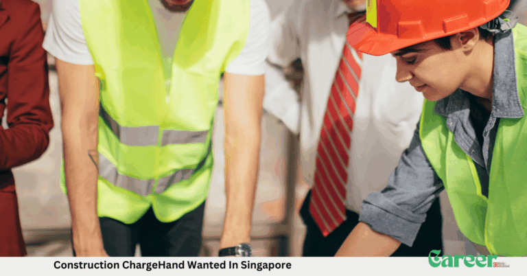 Construction ChargeHand Wanted In Singapore