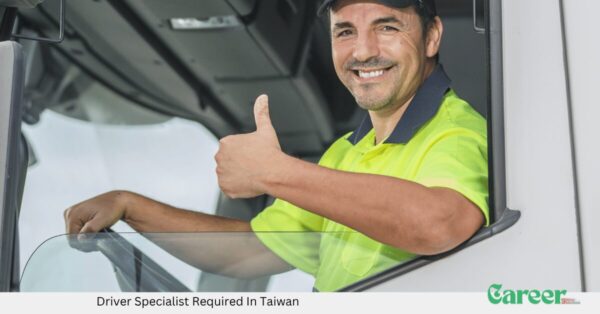 Driver Specialist Required In Taiwan