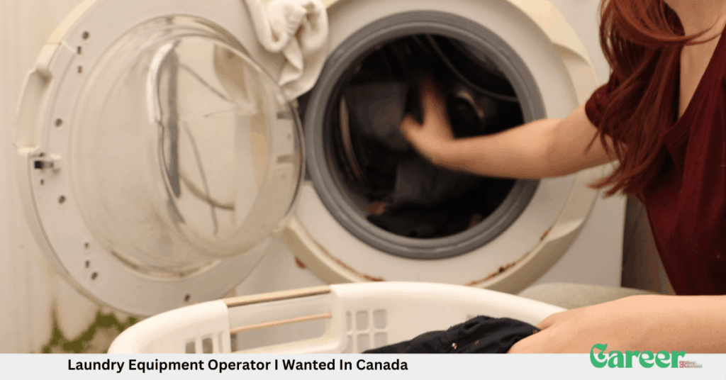 Laundry Equipment Operator I Wanted In Canada