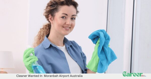 Cleaner Wanted In Moranbah Airport Australia
