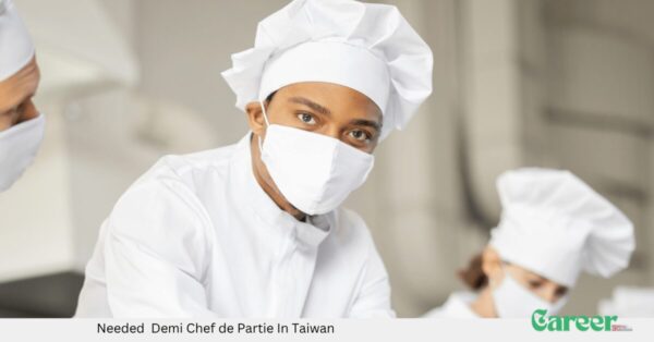 Needed Demi Chef de Partie In Taiwan