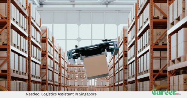 Needed Logistics Assistant In Singapore