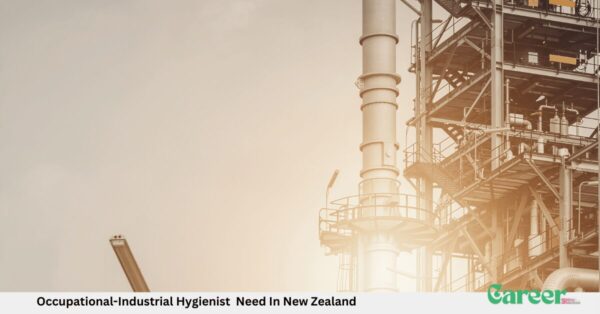 Occupational-Industrial Hygienist Need In New Zealand