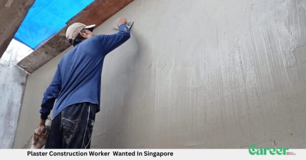 Plaster Construction Worker Wanted In Singapore