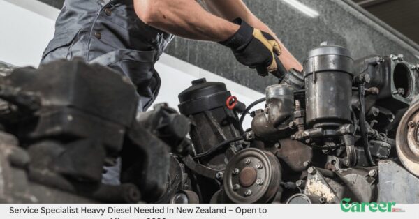 Service Specialist Heavy Diesel Needed In New Zealand – Open to Migrants 2026