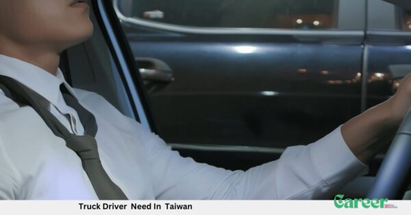 Truck Driver Need In Taiwan