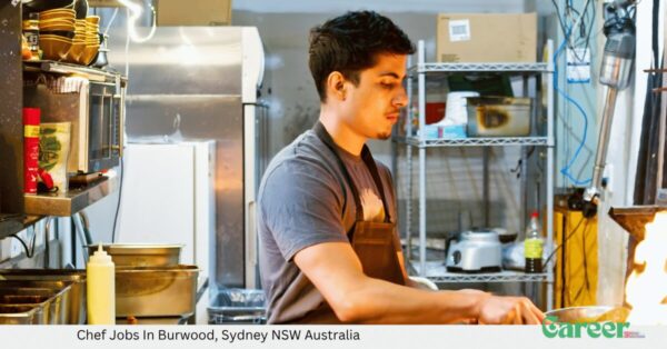 Chef Jobs In Burwood, Sydney NSW Australia