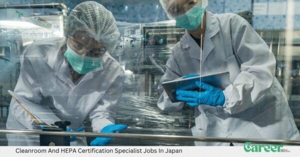 Cleanroom And HEPA Certification Specialist Jobs In Japan
