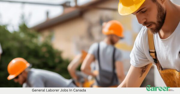 General Laborer Jobs In Canada