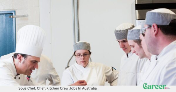Sous Chef, Chef, Kitchen Crew Jobs In Australia