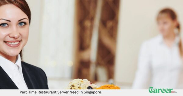 Part-Time Restaurant Server Need In Singapore
